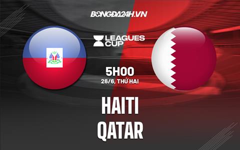 Nhận định Haiti vs Qatar 5h00 ngày 26/6 (CONCACAF Gold Cup 2023)