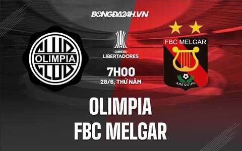 Nhận định Olimpia vs FBC Melgar 7h00 ngày 28/6 (Copa Libertadores 2023)