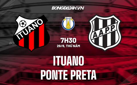 Nhận định Ituano vs Ponte Preta 7h30 ngày 29/6 (Hạng 2 Brazil 2023)