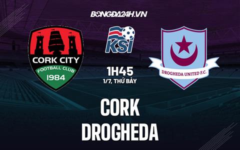 Nhận định bóng đá Cork vs Drogheda 1h45 ngày 1/7 (VĐQG Ireland 2023)