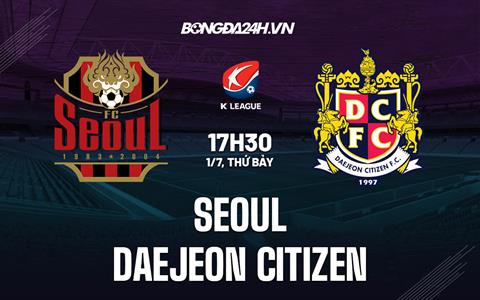 Nhận định Seoul vs Daejeon Citizen 17h30 ngày 1/7 (VĐQG Hàn Quốc 2023)