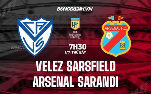 Nhận định Velez Sarsfield vs Arsenal Sarandi 7h30 ngày 1/7 (VĐQG Argentina 2023)