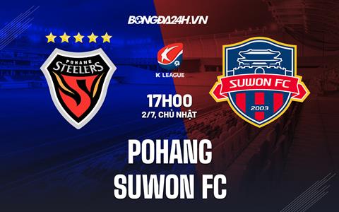 Nhận định Pohang vs Suwon FC 17h00 ngày 2/7 (VĐQG Hàn Quốc 2023)