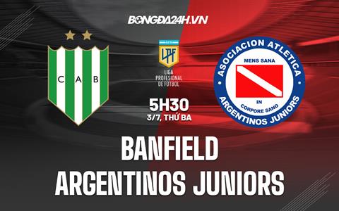 Nhận định Banfield vs Argentinos Juniors 5h30 ngày 3/7 (VĐQG Argentina 2023)
