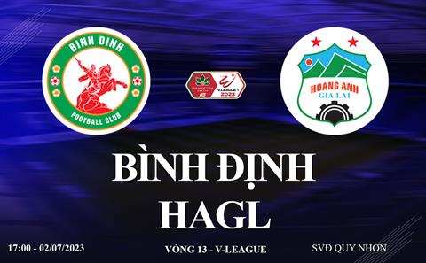 Trực tiếp Bình Định vs HAGL link xem kqbd V-League 2/7/2023 ở đâu ?