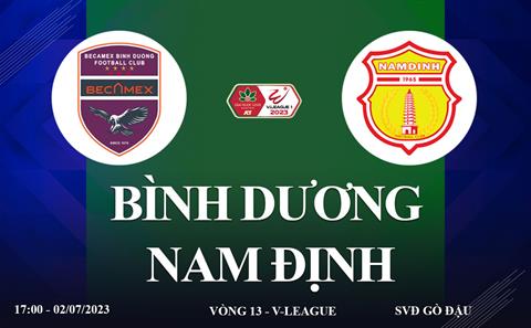 Trực tiếp Bình Dương vs Nam Định link xem kqbd V-League 2/7/2023