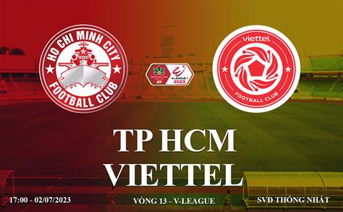 Trực tiếp TPHCM vs Viettel link xem kqbd V-League 2023 hôm nay ở đâu ?