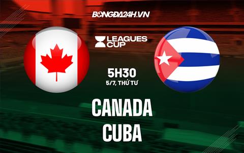 Nhận định - dự đoán Canada vs Cuba 5h30 ngày 5/7 (Gold Cup 2023)
