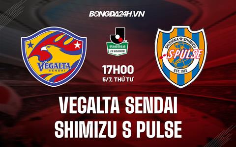 Nhận định Vegalta Sendai vs Shimizu S-Pulse 17h00 ngày 5/7 (Hạng 2 Nhật 2023)