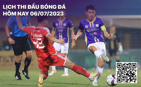Lịch thi đấu bóng đá hôm nay 6/7/2023: Hà Nội đối đầu Viettel