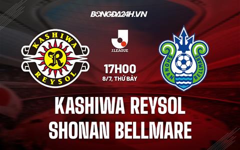 Nhận định Kashiwa Reysol vs Shonan Bellmare 17h00 ngày 8/7 (VĐQG Nhật Bản 2023)