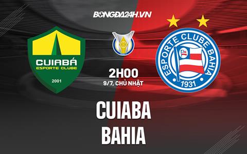 Nhận định bóng đá Cuiaba vs Bahia 2h00 ngày 09/07 (VĐQG Brazil 2023)