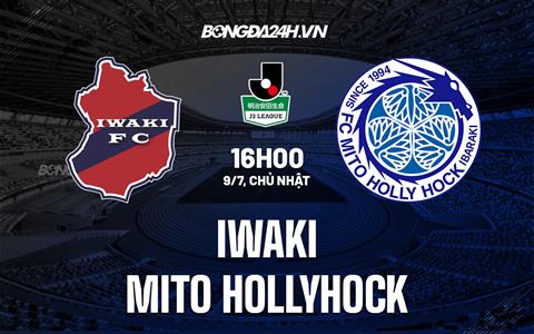 Nhận định Iwaki vs Mito Hollyhock 16h00 ngày 9/7 (Hạng 2 Nhật Bản 2023)