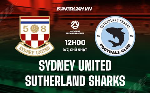 Nhận định Sydney United vs Sutherland Sharks 12h00 ngày 9/7 (VĐ bang New South Wales 2023)