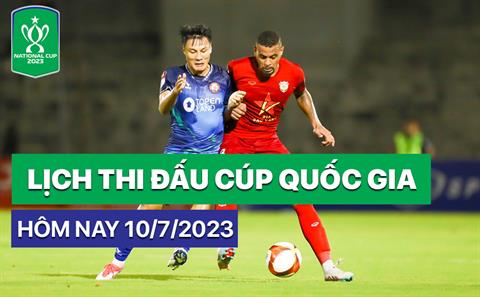 Lịch thi đấu Cúp quốc gia 2023 hôm nay 10/7: Kịch tính ở Quy Nhơn!