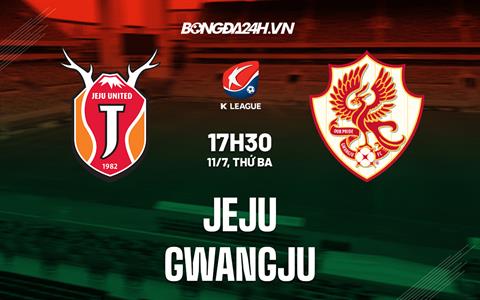 Nhận định bóng đá Jeju vs Gwangju 17h30 ngày 11/7 (VĐQG Hàn Quốc 2023)