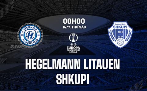 Nhận định Hegelmann Litauen vs Shkupi 0h00 ngày 14/7 (Conference League 2023/24)
