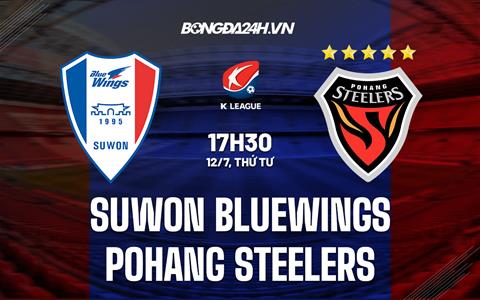Nhận định Suwon Bluewings vs Pohang Steelers 17h30 ngày 12/7 (VĐQG Hàn Quốc 2023)