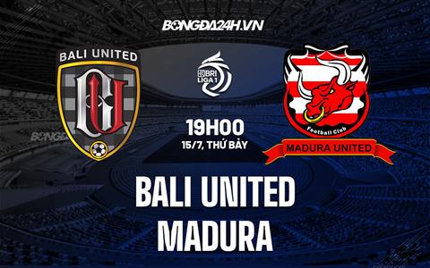 Nhận định Bali United vs Madura 19h00 ngày 15/7 (VĐQG Indonesia 2023/24)