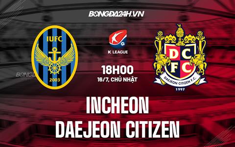 Nhận định Incheon vs Daejeon Citizen 18h00 ngày 16/7 (VĐQG Hàn Quốc 2023)