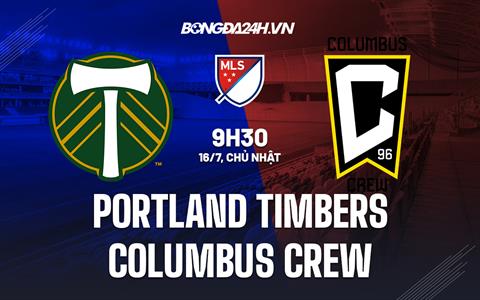 Nhận định Portland Timbers vs Columbus Crew 9h30 ngày 16/7 (Nhà nghề Mỹ 2023)