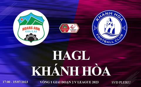 Trực tiếp HAGL vs Khánh Hòa link xem kqbd V-League 15/7/2023