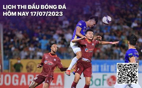 Lịch thi đấu bóng đá hôm nay 17/7/2023: Hà Nội đấu Bình Định