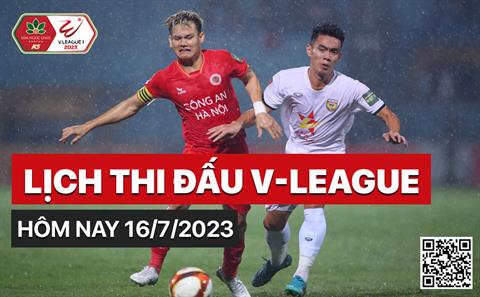 Xem lịch thi đấu V-League 2023 chiều tối nay 16/7