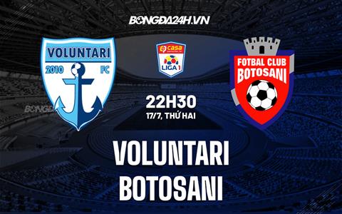Nhận định bóng đá Voluntari vs Botosani 22h30 ngày 17/7 (VĐQG Romania 2023)