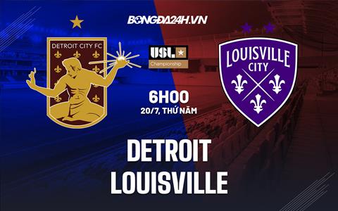 Nhận định bóng đá Detroit vs Louisville 6h00 ngày 20/7 (Hạng Nhất Mỹ 2023)