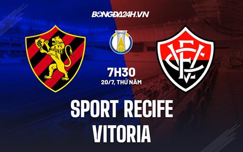 Nhận định bóng đá Sport Recife vs Vitoria 7h30 ngày 20/7 (Hạng 2 Brazil 2023)