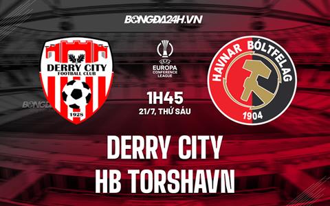 Nhận định Derry City vs HB Torshavn 01h45 ngày 21/7 (Conference League 2023/24)
