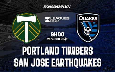 Nhận định Portland Timbers vs San Jose Earthquakes 9h00 ngày 23/7 (CONCACAF Leagues Cup 2023)