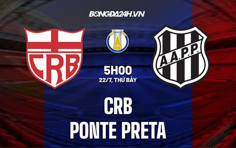 Nhận định bóng đá CRB vs Ponte Preta 5h00 ngày 22/7 (Hạng 2 Brazil 2023)