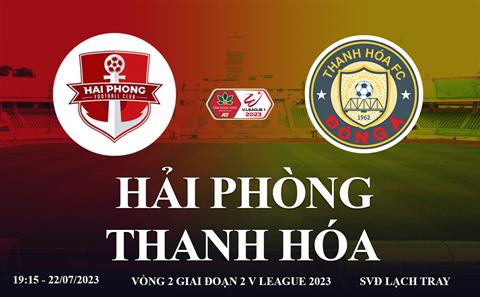 Trực tiếp Hải Phòng vs Thanh Hóa link xem kqbd V-League 22/7/2023