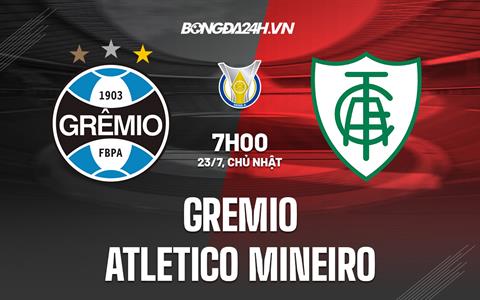 Nhận định Gremio vs Atletico Mineiro 7h00 ngày 23/7 (VĐQG Brazil 2023)