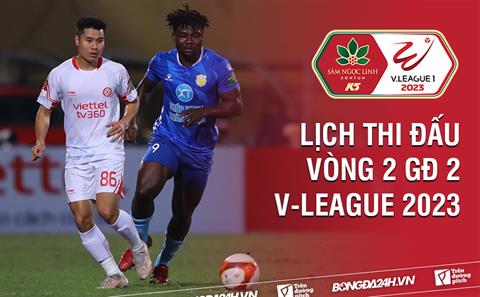 Xem lịch thi đấu, lịch trực tiếp vòng 2 GĐ 2 V-League 2023