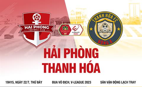 Nhận định Hải Phòng vs Thanh Hóa (19h15 ngày 22/7): Cơ hội cho chủ nhà