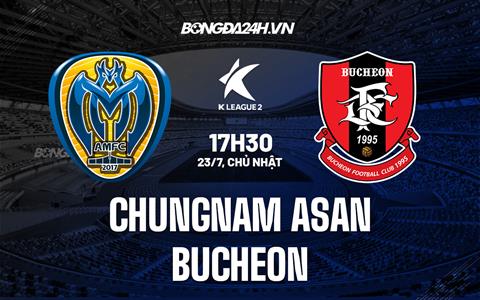 Nhận định Chungnam Asan vs Bucheon 17h30 ngày 23/07 (Hạng 2 Hàn Quốc 2023)