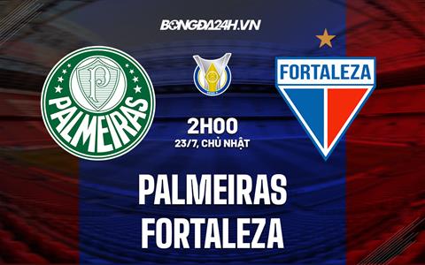 Nhận định bóng đá Palmeiras vs Fortaleza 2h00 ngày 23/7 (VĐQG Brazil 2023)