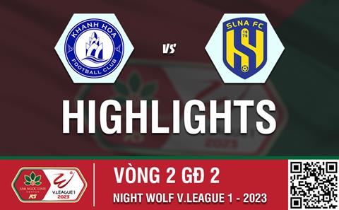 Video tổng hợp: Khánh Hòa - SLNA (Vòng 2 nhóm B V-League 2023)