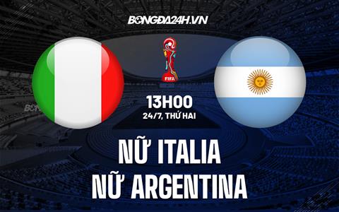 Nhận định Nữ Italia vs Nữ Argentina 13h00 ngày 24/7 (World Cup 2023)