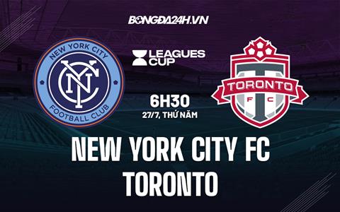 Nhận định New York City FC vs Toronto 6h30 ngày 27/7 (Concacaf League Cup 2023)