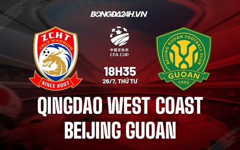 Nhận định Qingdao Youth Island vs Beijing Guoan 18h35 ngày 26/7 (Cúp QG Trung Quốc 2023)