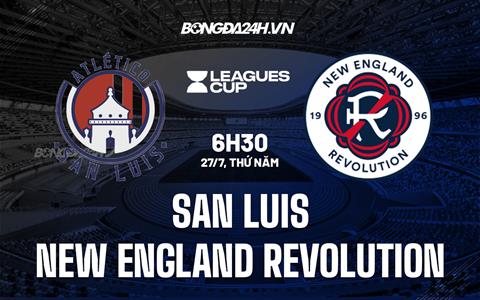 Nhận định San Luis vs New England Revolution 6h30 ngày 27/7 (Concacaf Leagues Cup 2023)