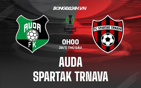 Nhận định Auda vs Spartak Trnava 0h00 ngày 28/7 (Conference League 2023/24)