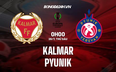 Nhận định bóng đá Kalmar vs Pyunik 0h00 ngày 28/7 (Conference League 2023/24)