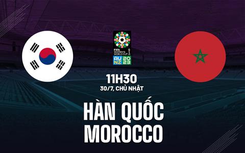 Trực tiếp World Cup Nữ Hàn Quốc vs Ma Rốc link xem 30/7/2023