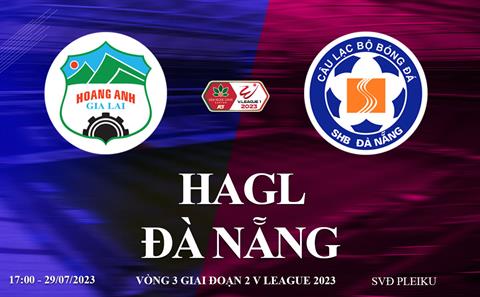 Trực tiếp HAGL vs Đà Nẵng link xem kqbd V-League 29/7/2023