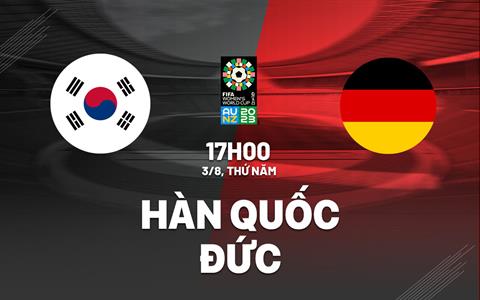 Nhận định bóng đá nữ Hàn Quốc vs nữ Đức 17h00 ngày 3/8 (World Cup 2023)